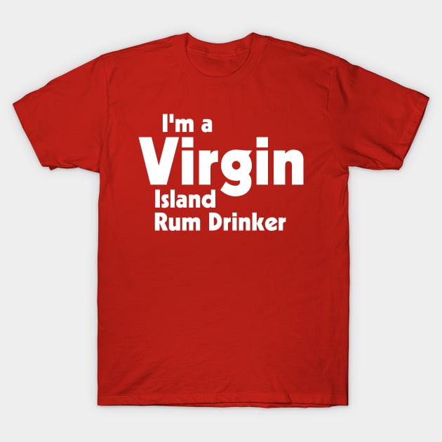 I'm a Virgin Island Rum Drinker ))(( Tourist Souvenir Design T-Shirt by darklordpug